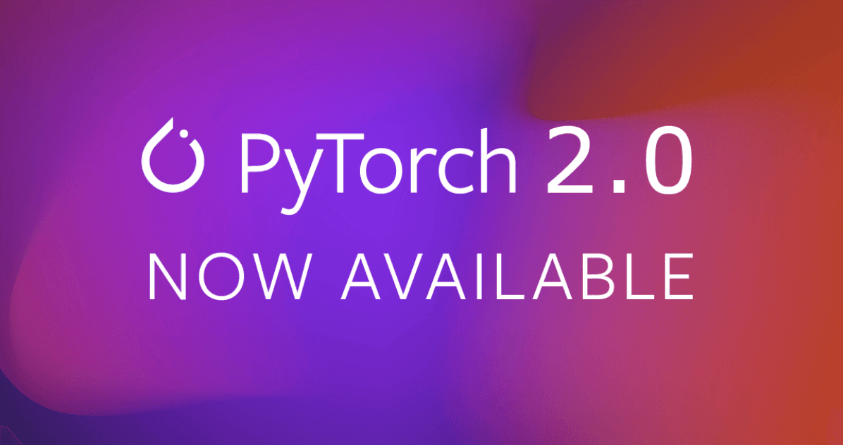 PyTorch 2.0发布——一个更快、更加Pythonic和灵活的PyTorch版本，让Tranformer运行更快！
