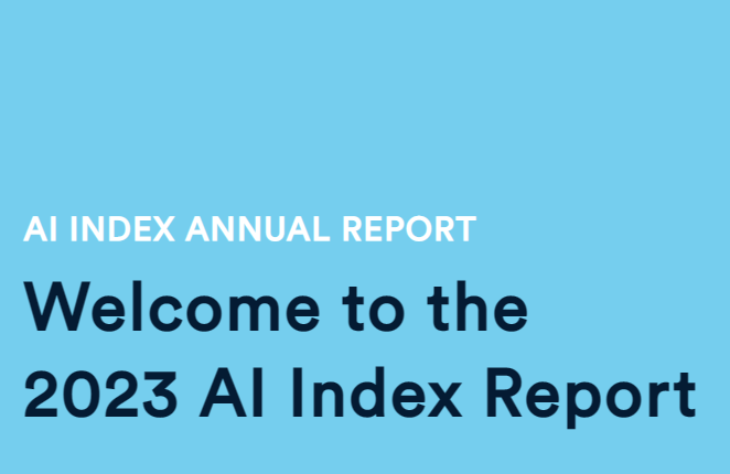 斯坦福大学发布2023年人工智能指数报告——The AI Index 2023